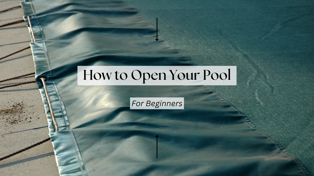 How to Open Your Pool - For Beginners